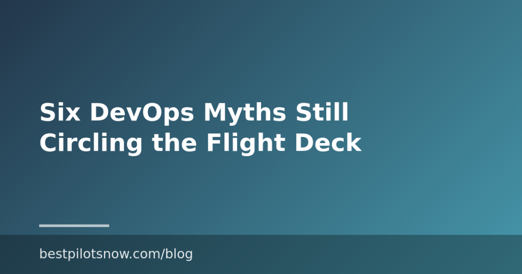 Six DevOps Myths Still Circling the Flight Deck