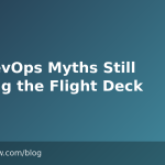 Six DevOps Myths Still Circling the Flight Deck